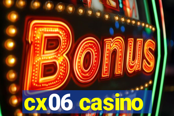 cx06 casino